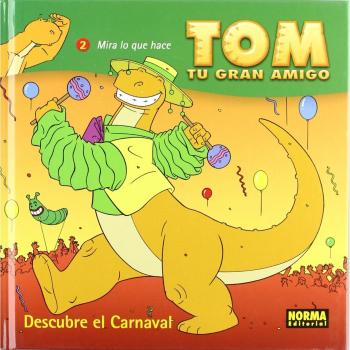 Tom Tu Gran Amigo: Descubre El Carnaval