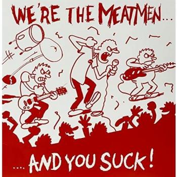 We're the Meatmen & You Suck - Vinyl Edition