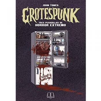 Grotespunk: Tres pesadillas de horror extremo
