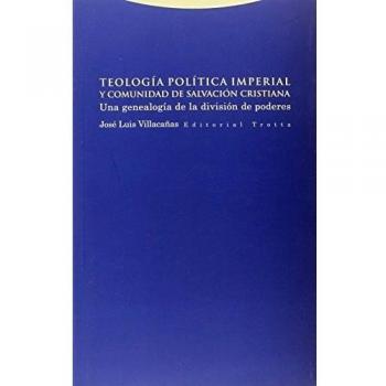 Teología Política Imperial Y Comunidad De Salvación Cristiana: Una genealogía de la división de poderes