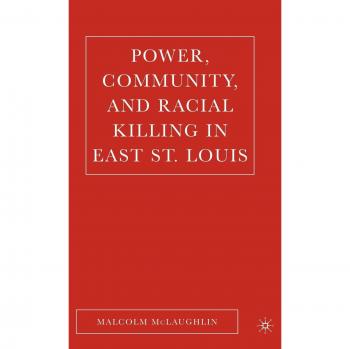 Power, Community, and Racial Killing in East St. Louis