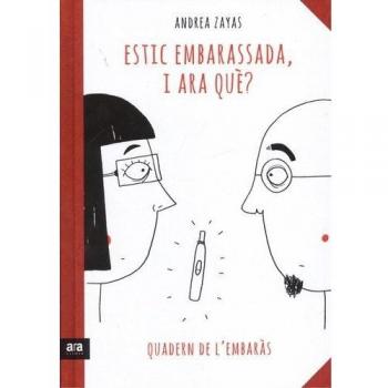 Estic Embarassada, I Ara Què?: JA HA NASCUT, I ARA QUÈ? - Zayas Buchaca, Andrea