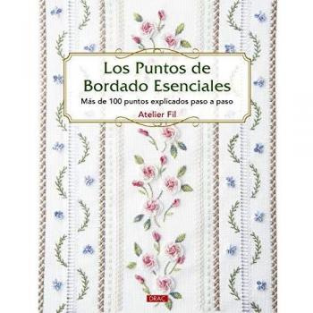 Los puntos del bordado esenciales: Más de 100 puntos explicados paso a paso