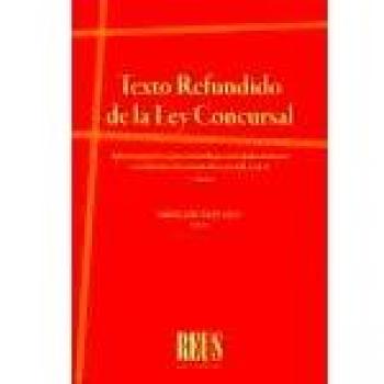 Texto Refundido de la Ley concursal: Aplicación práctica y guía comentada para una rápida orientación con referencia a la normativa derivada del Covid 19