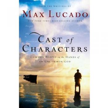 Cast of Characters: Common People in the Hands of an Uncommon God