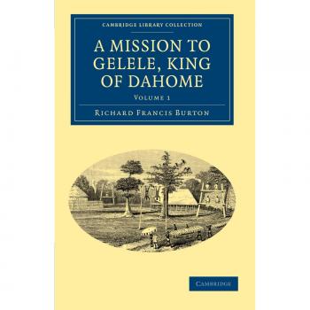 Conjunto de 2 Volúmenes: Misión a Gelele, Rey de Dahome (Colección de Biblioteca de Cambridge - Estudios Africanos)