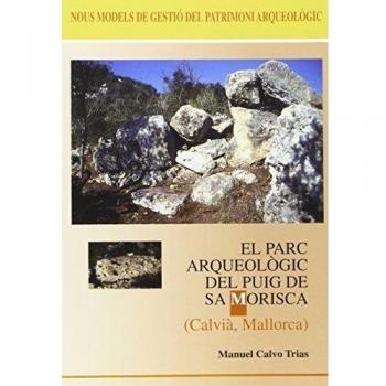 Nous models de gestió del patrimoni arqueològic: El cas del parc arqueològic del Puig de sa Morisca