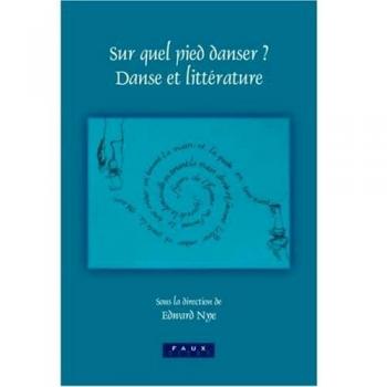 Sur quel pied danser?: Danse et littérature, actes du colloque avril 2003, Lincoln College, Oxford: 270
