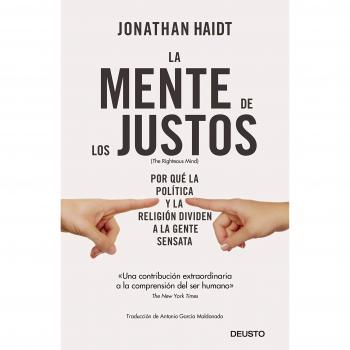 La mente de los justos: Por qué la política y la religión dividen a la gente sensata - Jonathan Haidt