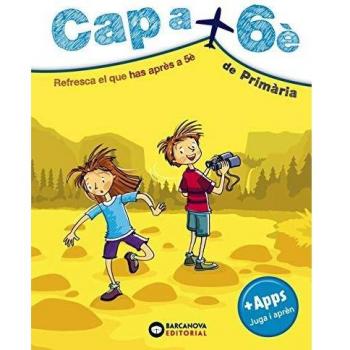 Cap a 6è de Primària: Resfresca el que has après a 5è - MONTERO, DIEGO/MURILLO, NÚRIA/VILA, JAUME