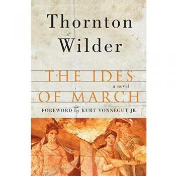 The Ides of March: A Novel by Thornton Wilder