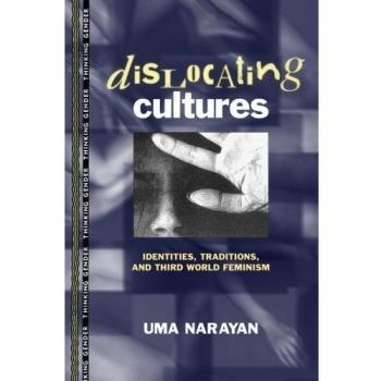 Dislocating Cultures : Identities, Traditions, and Third-World Feminism