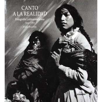 Canto a la realidad: Fotografia Latinoamericana, 1860-1993