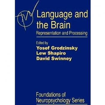 Language and the Brain: Representation and Processing - Academic Press Neuropsychology Series