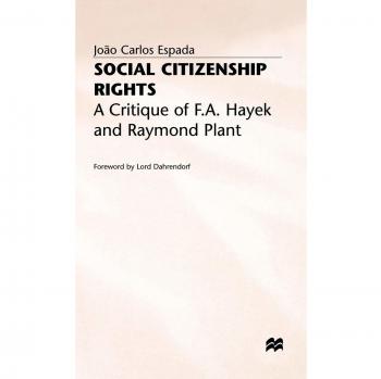 Social Citizenship Rights: A Critique of F.A. Hayek and Raymond Plant