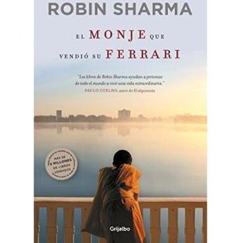 El monje que vendió su Ferrari: Una fábula espiritual - Robin Sharma