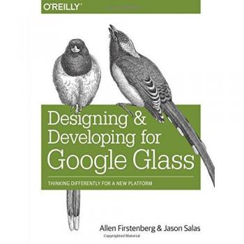 Google Glass Development Guide: Comprehensive Design Strategies by Allen Firstenberg
