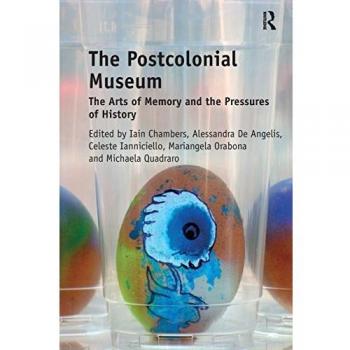 Museo Postcolonial: Artes de la Memoria y Presiones de la Historia