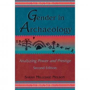 Gender in Archaeology: Analyzing Power and Prestige by Nelson and Milledge