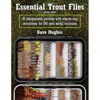 Essential Trout Flies: 50 Indispensable Patterns with Step-by-Step Instructions for 300 Most Useful Variations