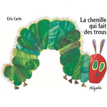 Eric Carle - French: La chenille qui fait des trous