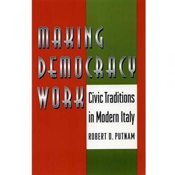 Making Democracy Work: Civic Traditions in Modern Italy by Robert D. Putnam - Comprehensive Analysis of Italian Civic Engagement