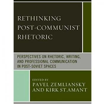 Post-Communist Rhetoric Analysis: Perspectives on Writing and Communication in Post-Soviet Regions