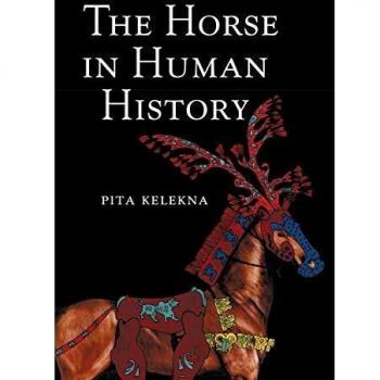 The Horse in Human History: A Comprehensive Paperback Exploration by Pita Kelekna