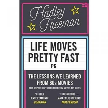 Life Moves Pretty Fast: The lessons we learned from eighties movies