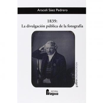 1839: La Divulgación Pública De La Fotografía