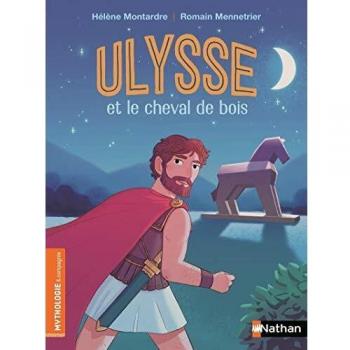 Ulysse y el caballo de madera - Libro de mitología para jóvenes a partir de 7 años - Hélène Montardre y Romain Mennetrier