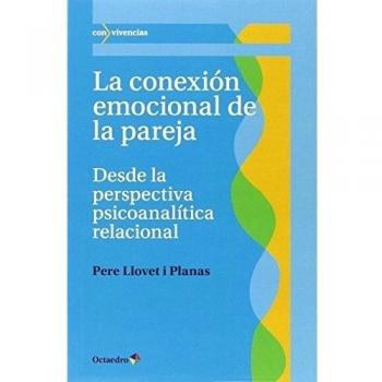 La conexin emocional de la pareja: Desde la perspectiva psicoanalítica relacional