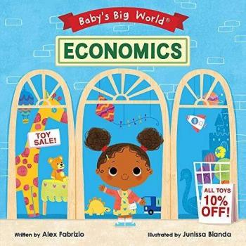 Baby's Big World: Economics - Illustrated Children's Book by Alex Fabrizio