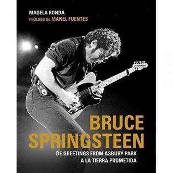 Bruce Springsteen: De Greetings from Asbury Park a la tierra prometida