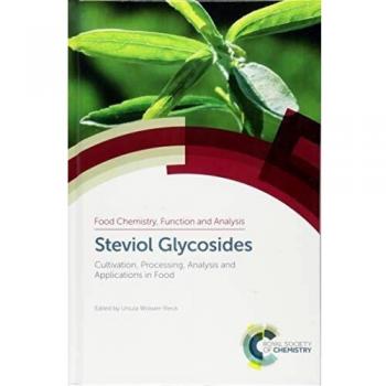Steviol Glycosides: Cultivation, Processing, Analysis and Applications in Food: Volume 7