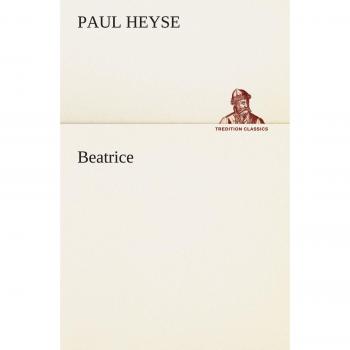 Beatrice: Classic Belletristik Novel by Paul Heyse