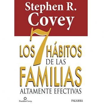 7 Habitos De las familias altamente Efec - Covey, Stephen R.