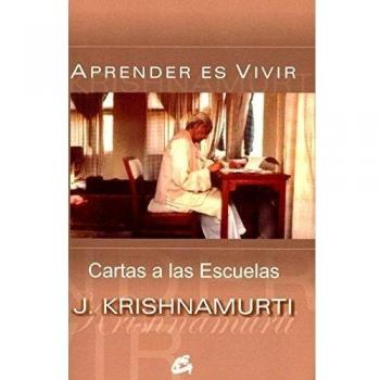 Aprender Es Vivir: Cartas a las Escuelas - Krishnamurti, Jiddu