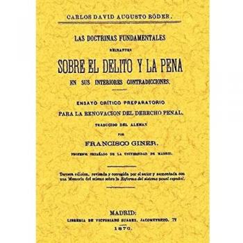 Las doctrinas fundamentales reinantes sobre el delito y la pena