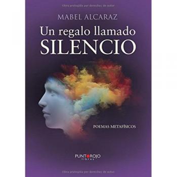 Un regalo llamado SILENCIO - Mabel Alcaraz Andrés