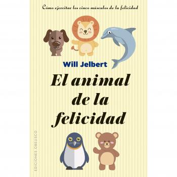 El animal de la felicidad - Will Jelbert