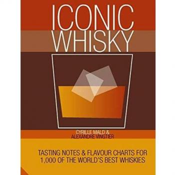 Iconic Whisky: Tasting Notes and Flavour Charts for 1,000 of the World's Best Whiskies