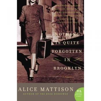 Nothing Is Quite Forgotten in Brooklyn: A Novel by Alice Mattison (P.S. Edition)