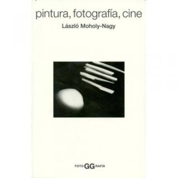 Pintura, fotografía, cine y otros escritos sobre fotografía
