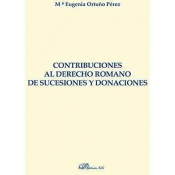 Contribuciones al Derecho Romano de Sucesiones y Donaciones.