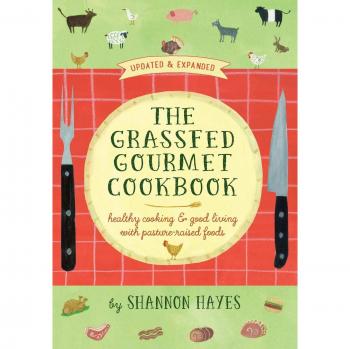 Grassfed Gourmet Cookbook: Healthy Cooking with Pasture-Raised Foods, 2nd Edition