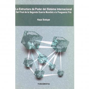 La estructura de poder del sistema internacional: Del final de la Segunda Guerra Mundial a la posguerra fría: 262