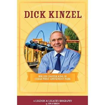 Dick Kinzel: The Roller Coaster Legend of Cedar Point Amusement Park