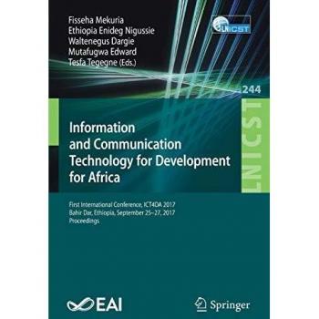 Information and Communication Technology for Development for Africa: First International Conference, ICT4DA 2017, Bahir Dar, Ethiopia, September ... and Telecommunications Engineering)