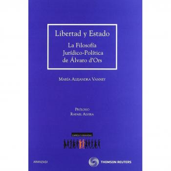 Libertad y Estado - La filosofía jurídico-política de Álvaro d'Ors
